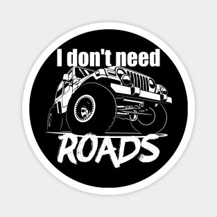 I do not need roads Magnet